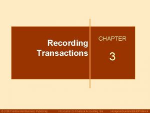 Recording Transactions 2006 Prentice Hall Business Publishing CHAPTER