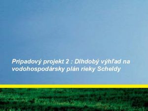 Prpadov projekt 2 Dlhdob vhad na vodohospodrsky pln