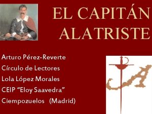 EL CAPITN ALATRISTE Arturo PrezReverte Crculo de Lectores