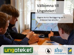 Vlkomna till Ungoteket Dagens tema Banlggning del 1