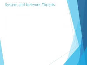 System and Network Threats System and Network Threats