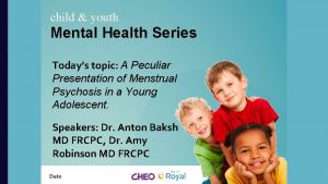 child youth Mental Health Series Todays topic A