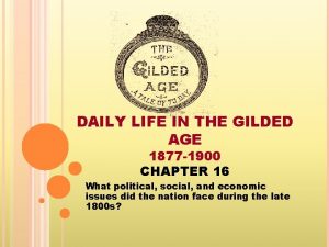 DAILY LIFE IN THE GILDED AGE 1877 1900