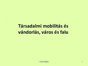 Trsadalmi mobilits s vndorls vros s falu Szociolgia