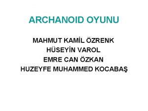 ARCHANOID OYUNU MAHMUT KAML ZRENK HSEYN VAROL EMRE