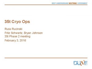 35 t Cryo Ops Russ Rucinski Fritz Schwartz