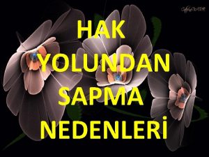 HAK YOLUNDAN SAPMA NEDENLER Genellikle sapma kelimesi doru