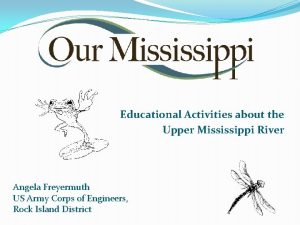 Educational Activities about the Upper Mississippi River Angela