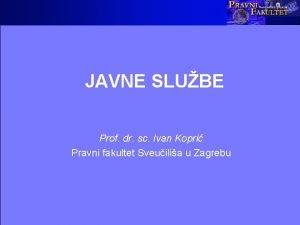 JAVNE SLUBE Prof dr sc Ivan Kopri Pravni