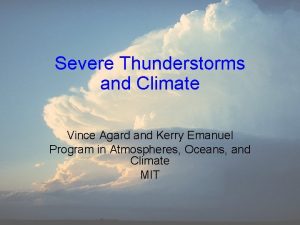 Severe Thunderstorms and Climate Vince Agard and Kerry