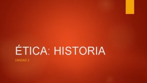 TICA HISTORIA UNIDAD 2 LGICA ARGUMENTAR TICA HISTORIA