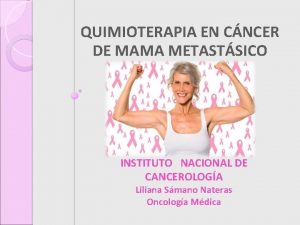 QUIMIOTERAPIA EN CNCER DE MAMA METASTSICO INSTITUTO NACIONAL