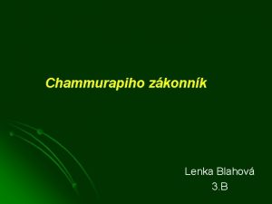 Chammurapiho zkonnk Lenka Blahov 3 B Mezopotamsk civilizcia