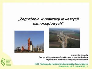 Zagroenia w realizacji inwestycji samorzdowych Agnieszka Marcela I