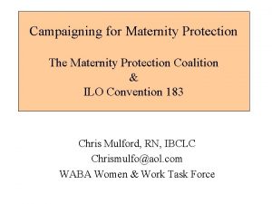 Campaigning for Maternity Protection The Maternity Protection Coalition