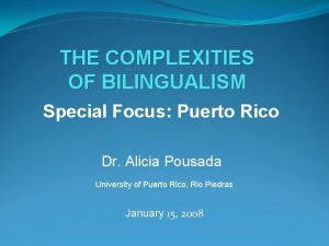 THE COMPLEXITIES OF BILINGUALISM Special Focus Puerto Rico