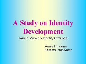 A Study on Identity Development James Marcias Identity