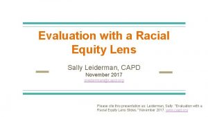 Evaluation with a Racial Equity Lens Sally Leiderman