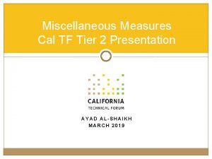 Miscellaneous Measures Cal TF Tier 2 Presentation AYAD