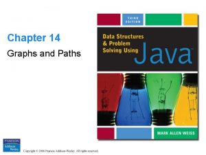 Chapter 14 Graphs and Paths Copyright 2006 Pearson