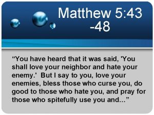 Matthew 5 43 48 You have heard that