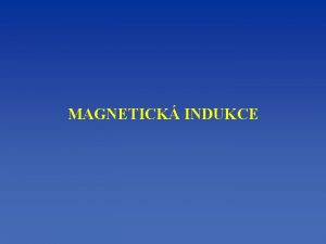 MAGNETICK INDUKCE Vodi s proudem v magnetickm poli
