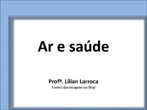 Ar e sade Prof Lilian Larroca Fontes das