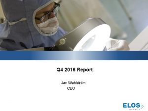 Q 4 2016 Report Jan Wahlstrm CEO Summary