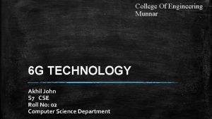 College Of Engineering Munnar 6 G TECHNOLOGY Akhil