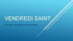 VENDREDI SAINT Un jour de jene et de