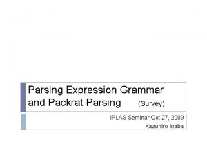 Parsing Expression Grammar and Packrat Parsing Survey IPLAS