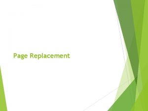 Page Replacement Page Replacement Prevent overallocation of memory