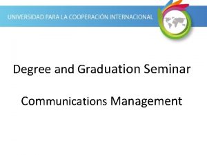 Degree and Graduation Seminar Communications Management Communications Mgmt