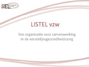 LISTEL vzw Een organisatie voor samenwerking in de