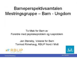 Barneperspektivsamtalen Mestringsgruppe Barn Ungdom To tiltak for Barn