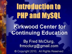 Introduction to PHP and My SQL Kirkwood Center