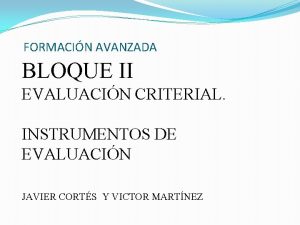 FORMACIN AVANZADA BLOQUE II EVALUACIN CRITERIAL INSTRUMENTOS DE