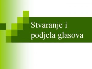 Stvaranje i podjela glasova Na koje se naine