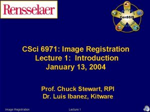 CSci 6971 Image Registration Lecture 1 Introduction January