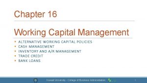 Chapter 16 Working Capital Management ALTERNATIVE WORKING CAPITAL