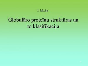 2 lekcija Globulro protenu struktras un to klasifikcija