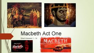Macbeth Act One Short Answers 1 14 Macbeth