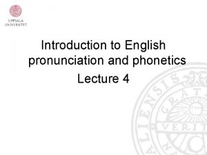 Introduction to English pronunciation and phonetics Lecture 4