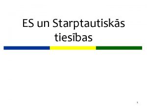 ES un Starptautisks tiesbas 1 Prskats ES starptautiskajs