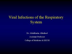 Viral Infections of the Respiratory System Dr Abdulkarim