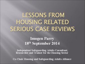 LESSONS FROM HOUSING RELATED SERIOUS CASE REVIEWS Imogen
