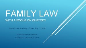 FAMILY LAW WITH A FOCUS ON CUSTODY Student