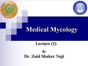 Medical Mycology Lecture 1 By Dr Zaid Shaker