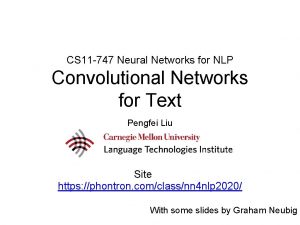 CS 11 747 Neural Networks for NLP Convolutional