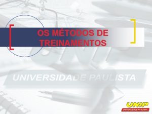 OS MTODOS DE TREINAMENTOS OS MTODOS DE TREINAMENTOS